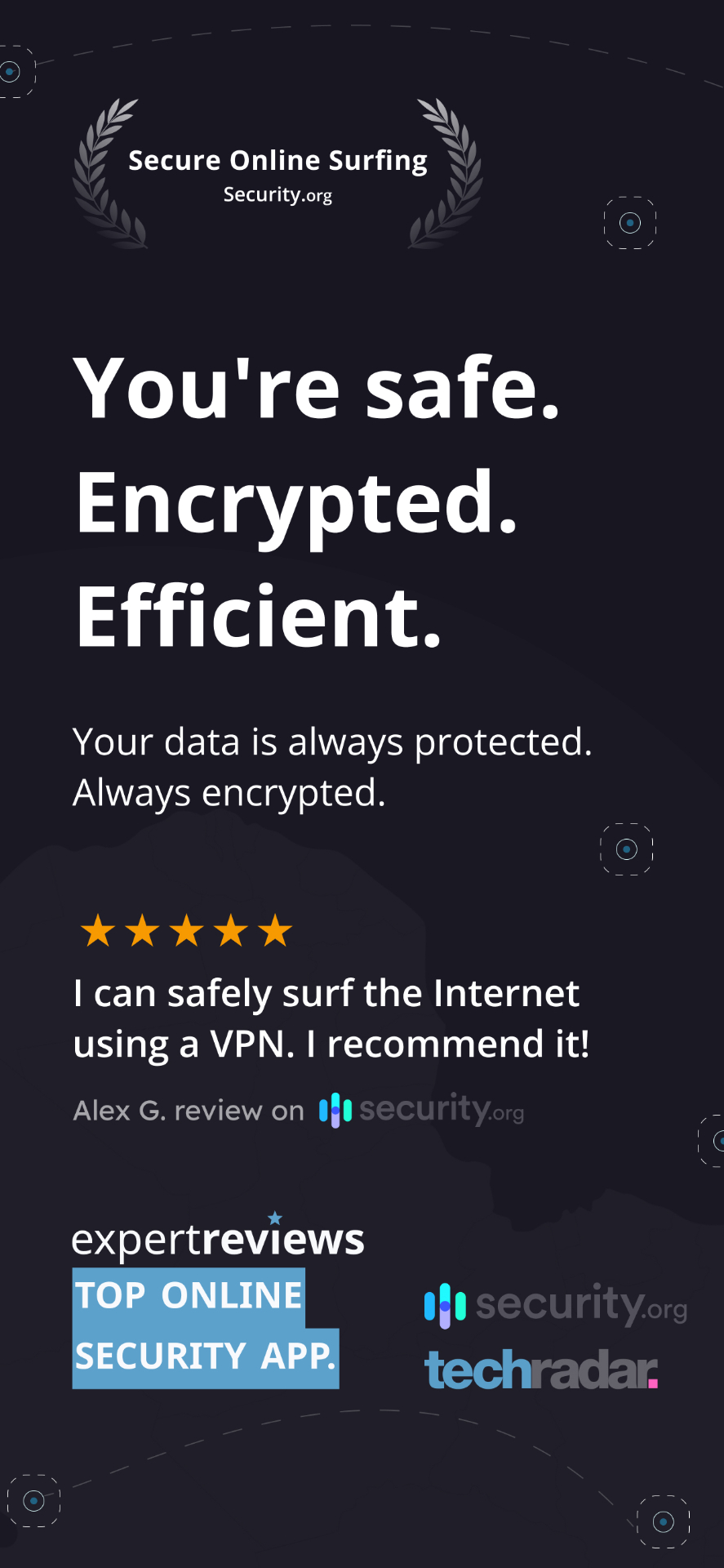 Encrypted. Efficient.